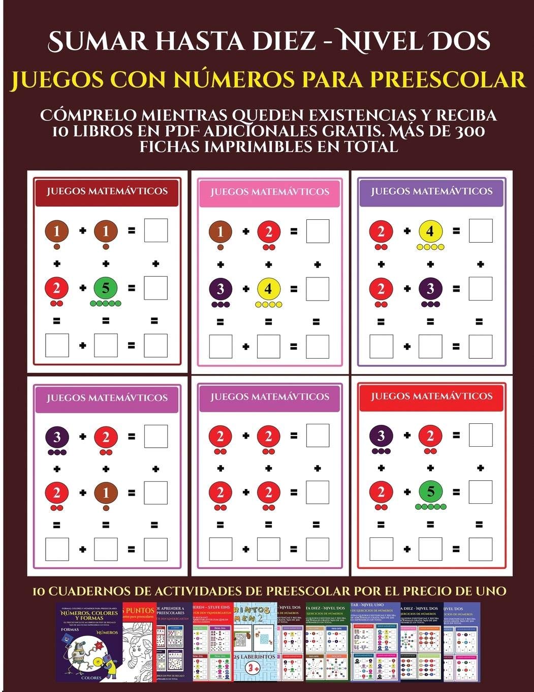 Juegos con números para preescolar (Sumar hasta diez - Nivel Dos): Cómprelo mientras queden existencias y reciba 12 libros en PDF adicionales gratis. Más de 300 fichas imprimibles en total: 9