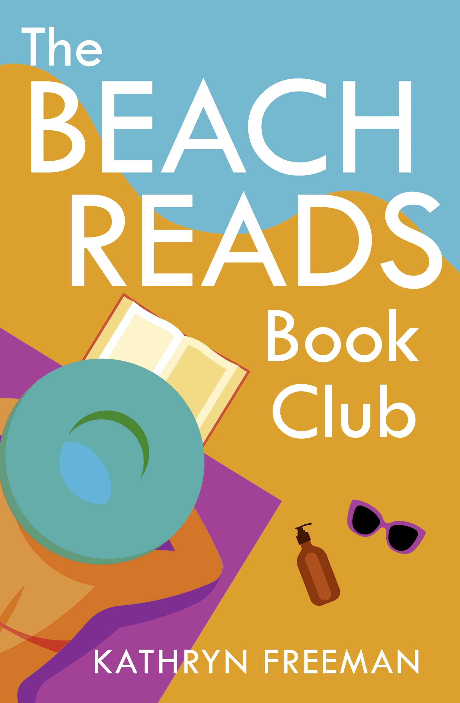 The Beach Reads Book Club: The most heartwarming and feel good summer holiday read!: Book 5 (The Kathryn Freeman Romcom Collection)