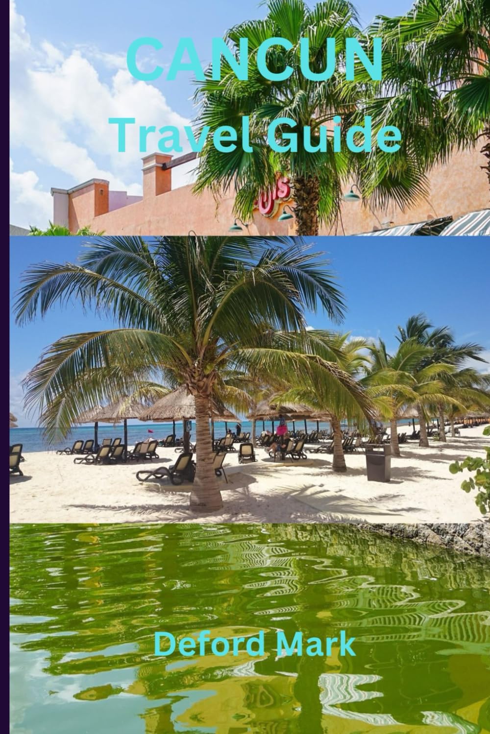 CANCUN TRAVELGUIDE: A Practical Travel Guide to Cancún, Cozumel, Isla Mujeres, and the Riviera Maya      Paperback – Large Print, February 18, 2026