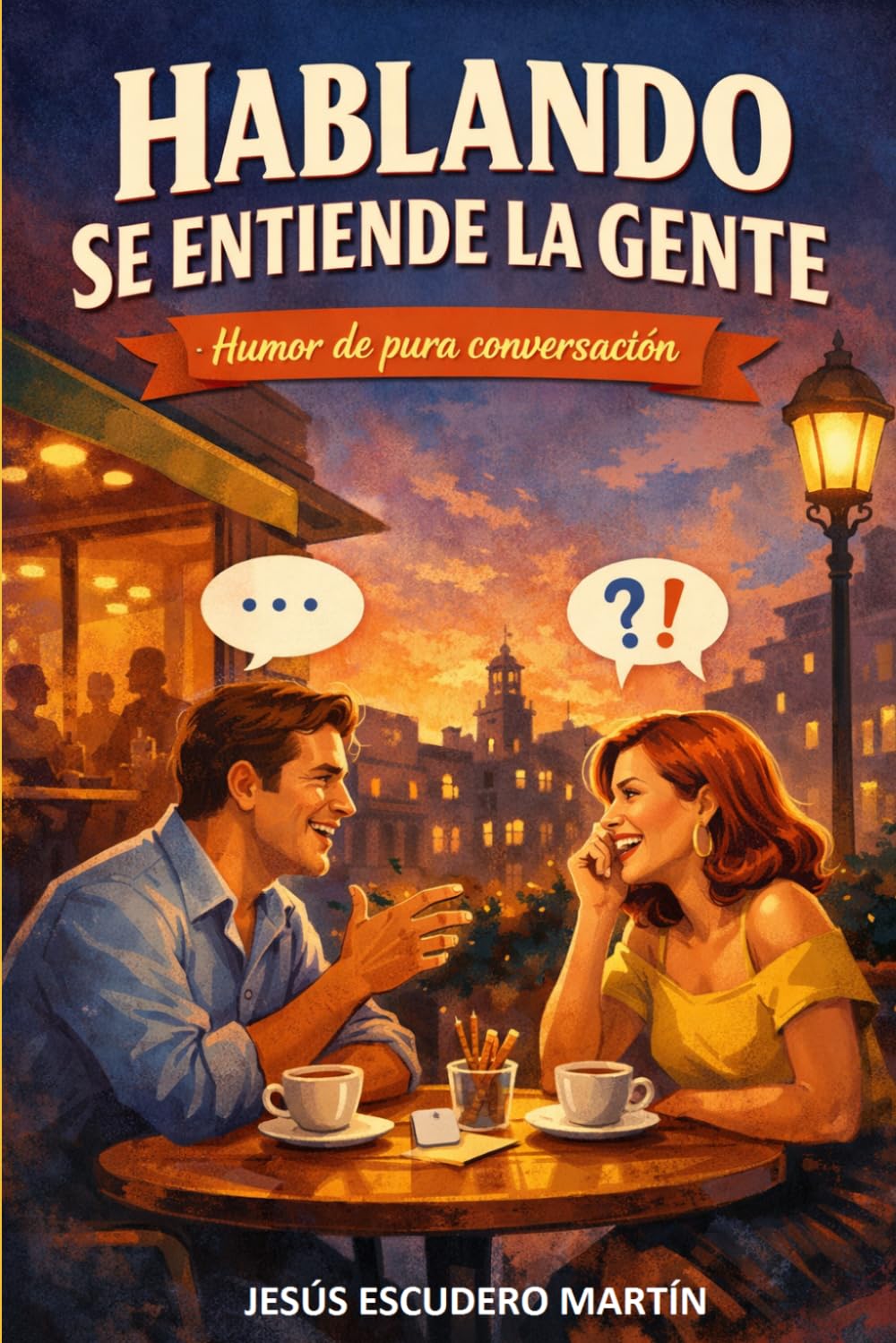 HABLANDO SE ENTIENDE LA GENTE: Humor de pura conversación