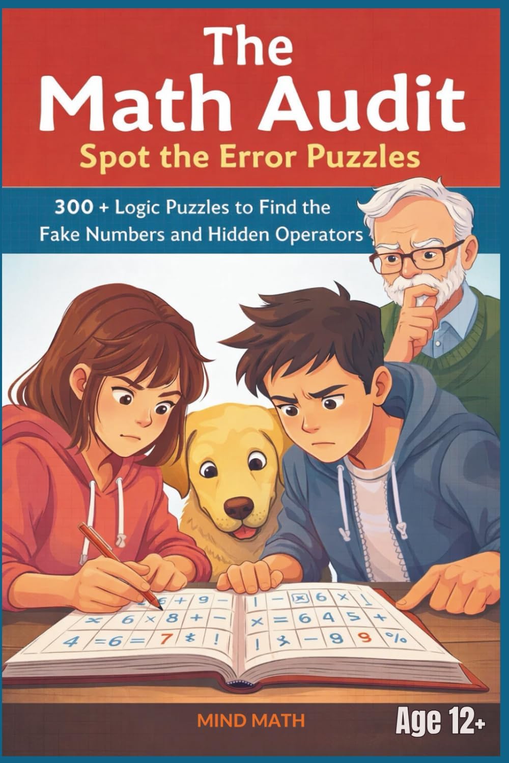 The Math Audit - Spot the Error Puzzles - Logic Puzzles to Find the Fake Numbers and Hidden Operators: Engaging Mental Arithmetic and Logical Auditing ... Cognitive Health and Memory (Math is fun)