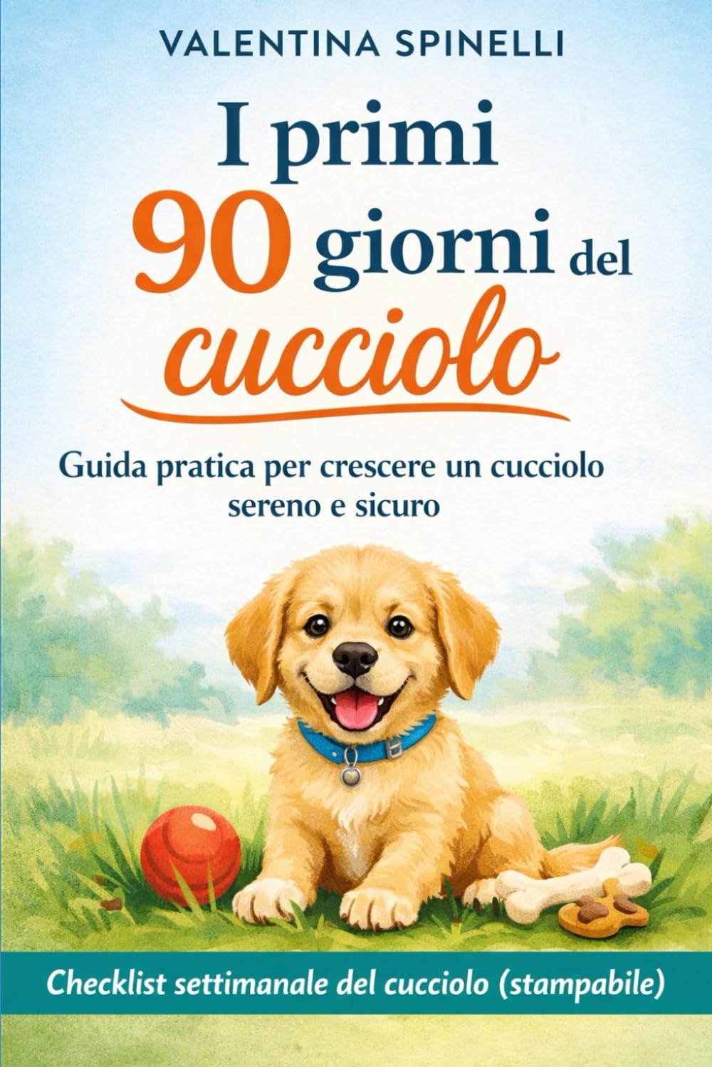 I primi 90 giorni del Cucciolo: Guida pratica per crescere un cucciolo sereno e sicuro