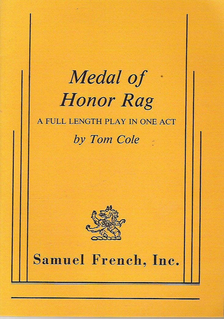 Medal of Honor Rag: A Full Length Play in One Act: Tom Cole ...