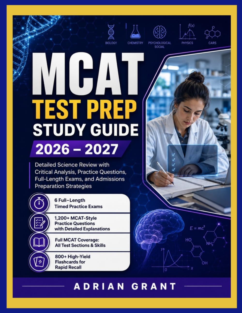 MCAT TEST PREP STUDY GUIDE 2026-2027: Detailed Science Review with Critical Analysis, Practice Questions, Full-Length Exams, and Admissions Preparation Strategies