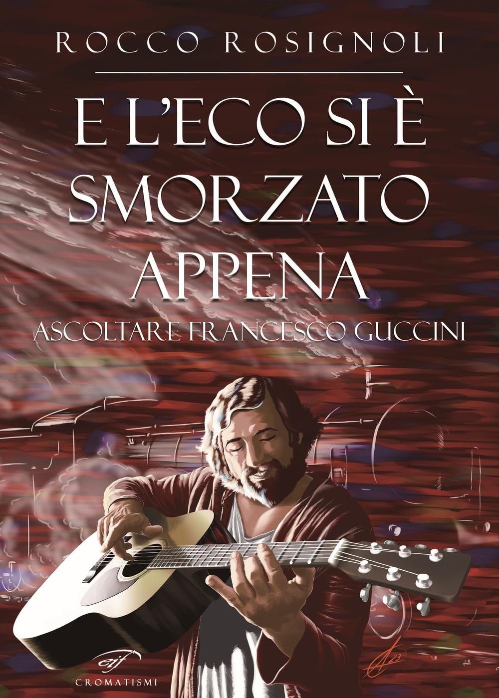 E L’Eco Si è Smorzato Appena. Ascoltare Francesco Guccini - 4