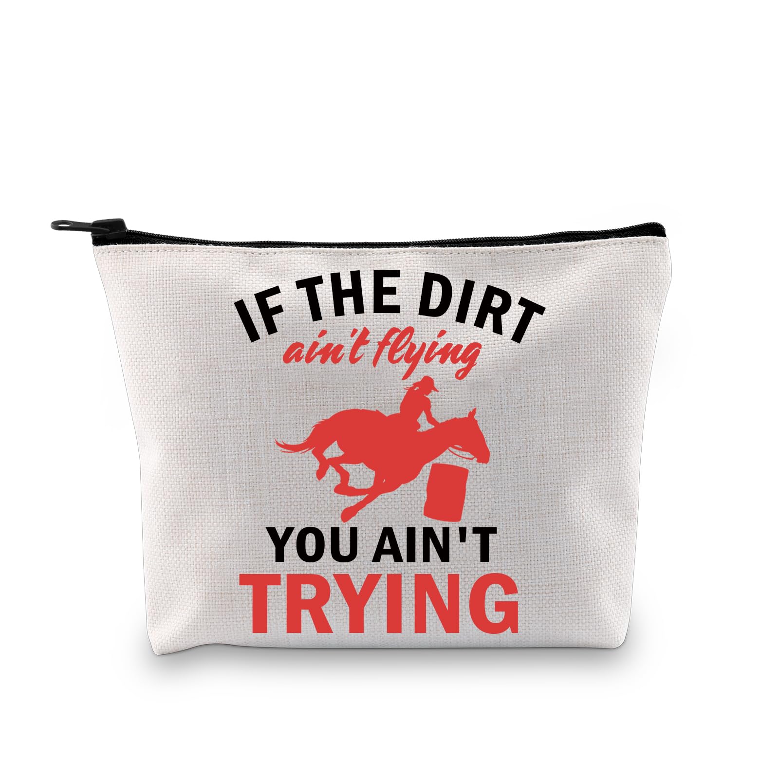 BDPWSSBarrel Racing Horse Gifts Barrel Racer Rodeo Gift If The Dirt Ain't Flying You Ain't Trying Horse Racer Makeup Bag (Dirt flying bag)
