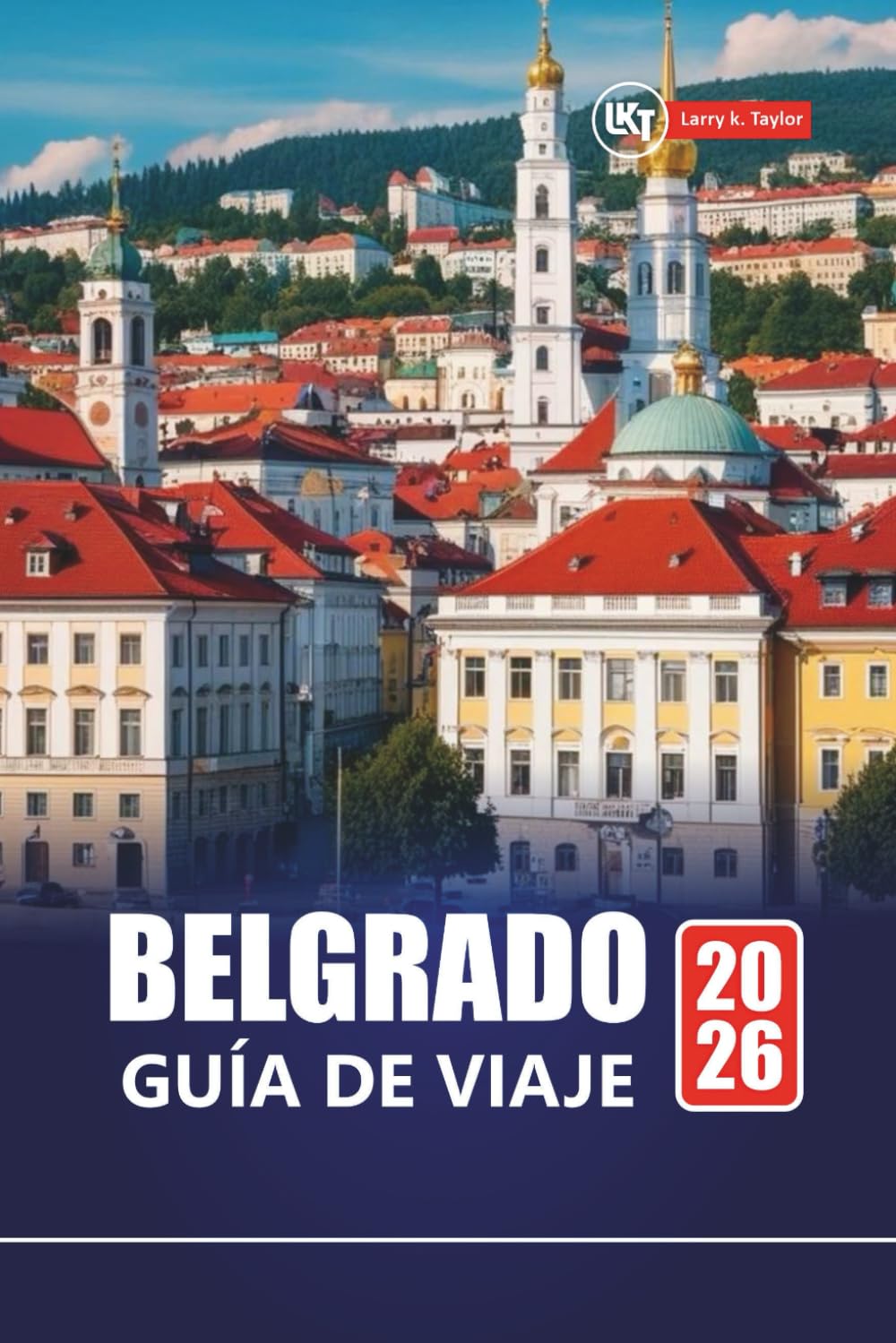 BELGRADO GUÍA DE VIAJE 2026: Rutas escénicas, lugares históricos y experiencias locales en la capital serbia