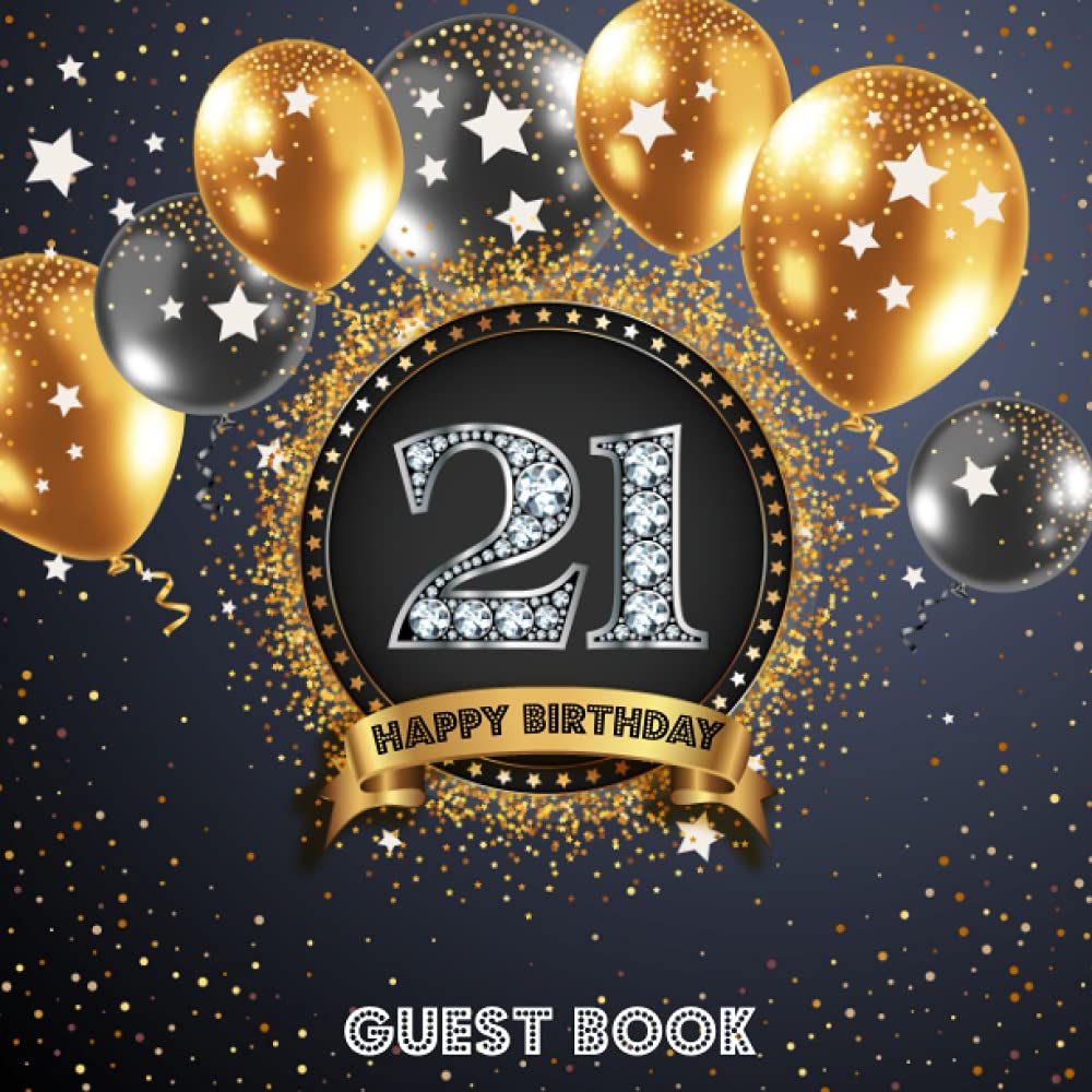 21 Birthday Guest Book: Twenty First Anniversary Signing and Messaging Book - Keepsake Memory Book for Birthday Party Photos and to Write In With Good Wishes