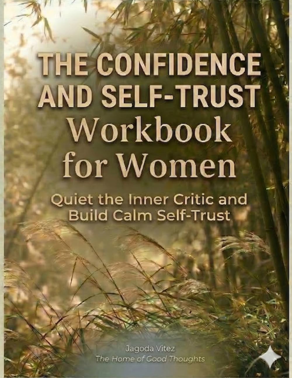The Confidence and Self-Trust Workbook for Women: Stop Doubting Yourself, Quiet the Inner Critic, and Rebuild Unshakable Self-Belief (Inner Reset Series)