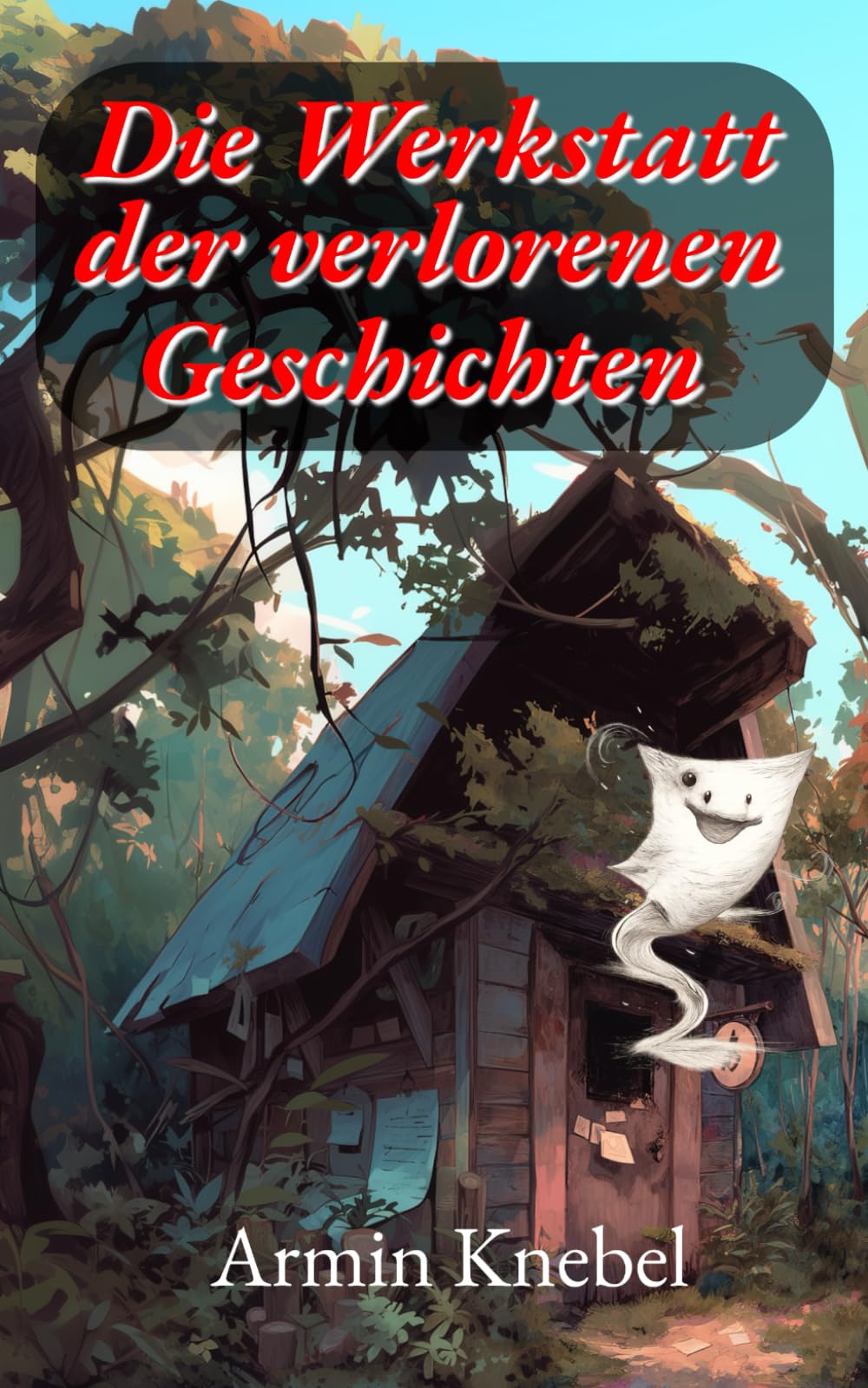 Die Werkstatt der verlorenen Geschichten (Die Hüter der leisen Dinge)