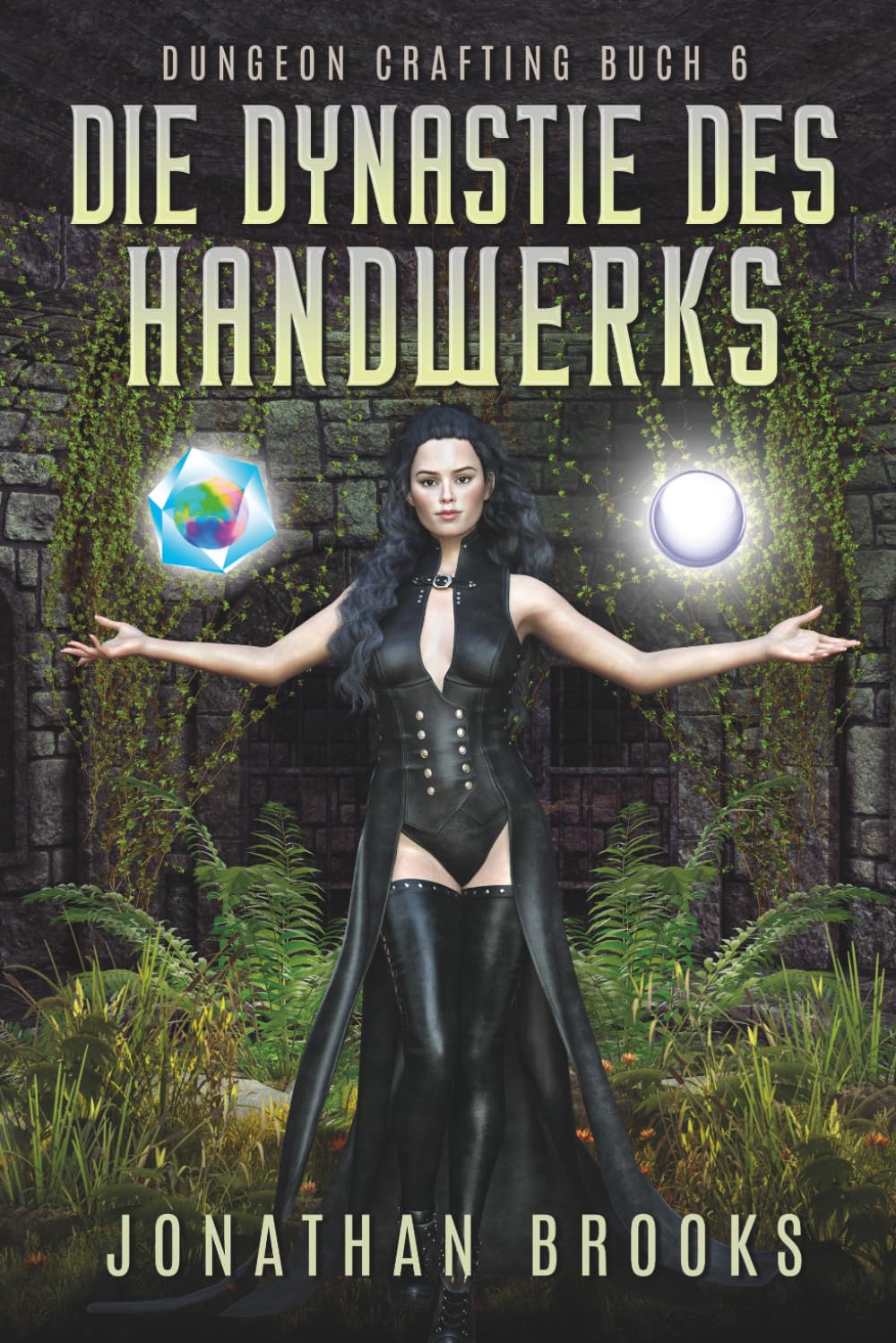 Die Dynastie des Handwerks: Ein Dungeon-Core-Roman von Jonathan Brooks (Dungeon Crafting Buch 6)