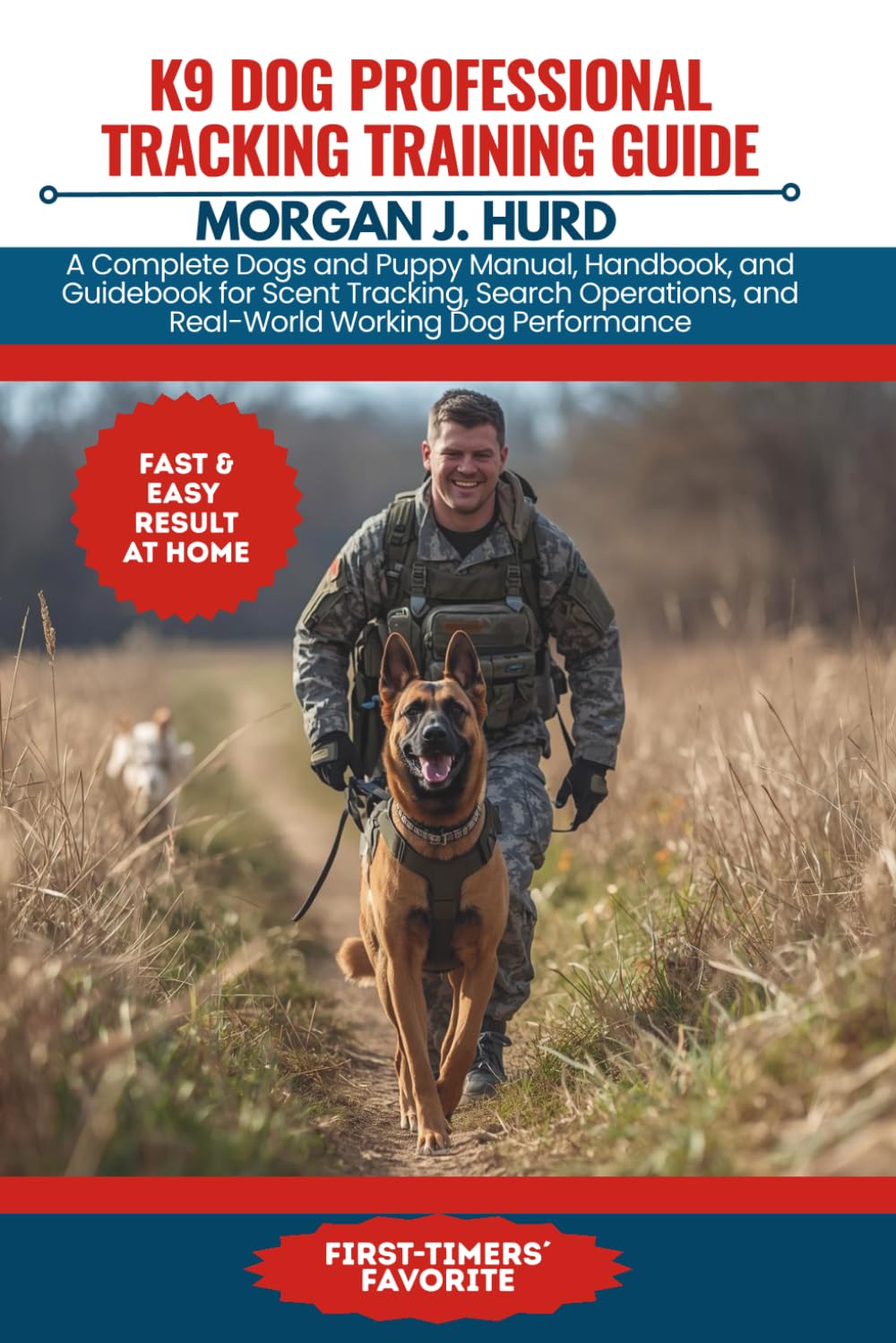 K9 DOG PROFESSIONAL TRACKING TRAINING GUIDE: A Complete Dogs and Puppy Manual, Handbook, and Guidebook for Scent Tracking, Search Operations, and ... 28 (The PetWise Companion Series)