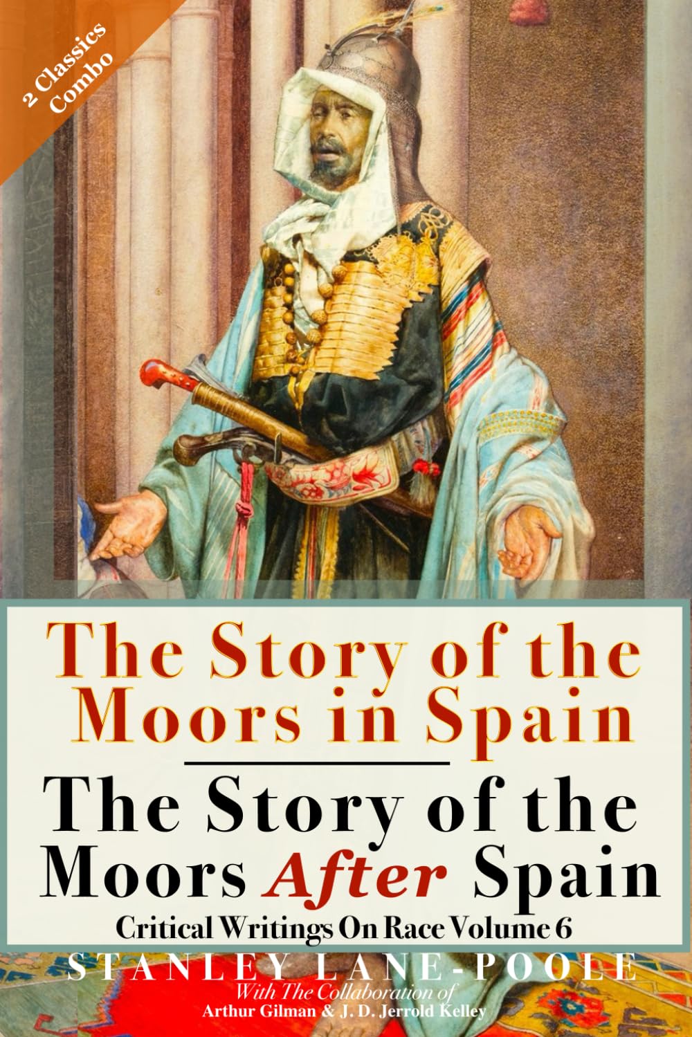 The Story Of The Moors In Spain & The Story Of The Moors After Spain (Illustrated & Annotated): Critical Writings On Race Volume 6: Two Classic Books in One Volume      Paperback – December 13, 2024