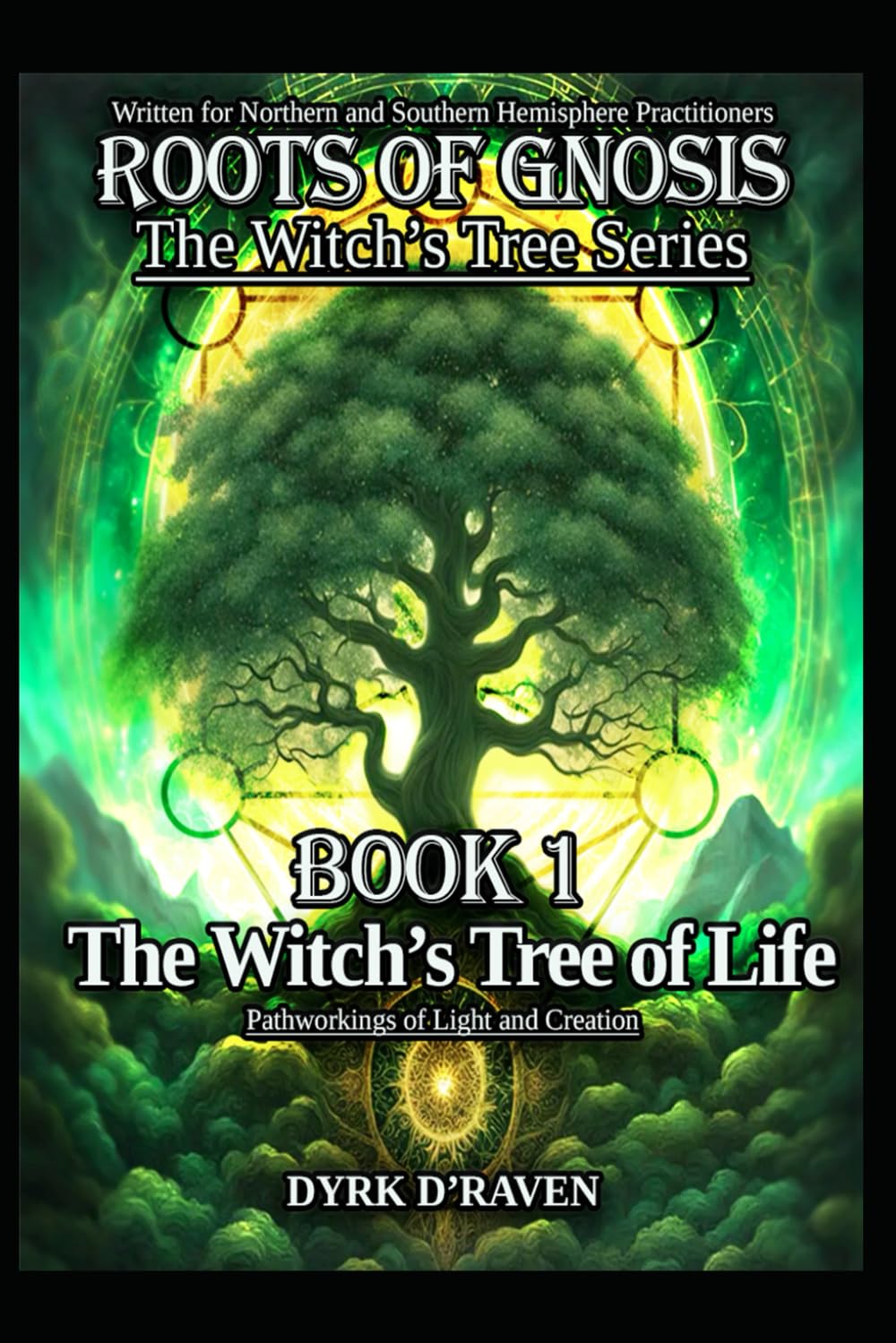 The Witch’s Tree of Life: Pathworkings of Light and Creation: 1 (Roots of Gnosis - The Witch's Tree Series)