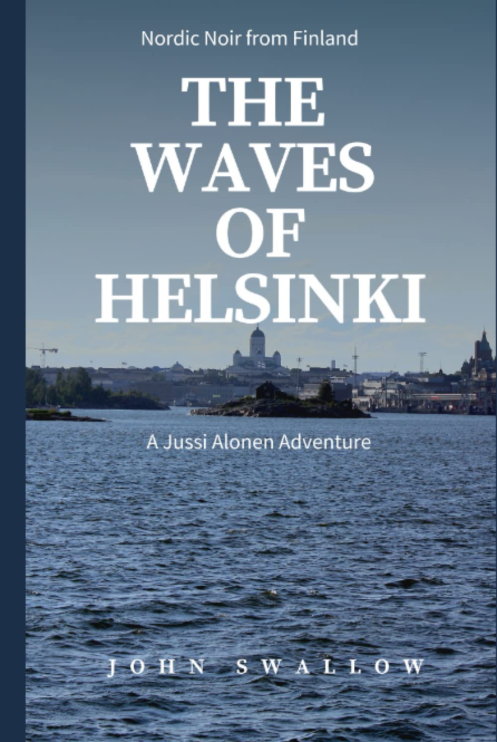 The Waves of Helsinki: A Jussi Alonen Detective Adventure (The Jussi Alonen Mysteries)