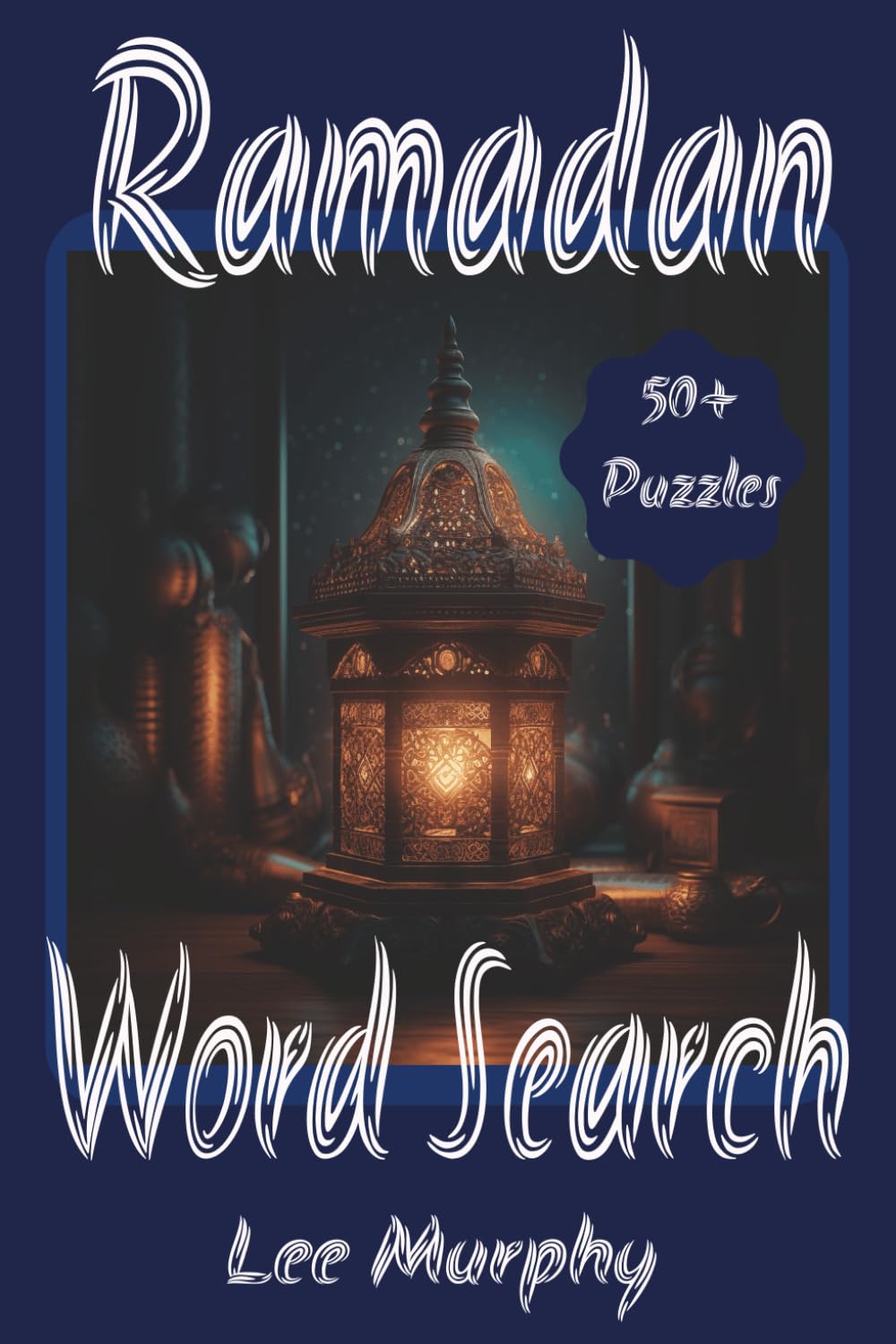 Ramadan Word Search Puzzle Book: Easy to Read Print, Ramadan Themed Puzzles, 6x9 Inches, 110 Pages, 50+ Puzzles, A Thoughtful Gift For Ramadan