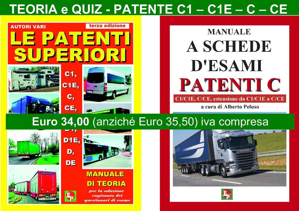LE PATENTI SUPERIORI. Teoria e Quiz Ministeriali per la Patente C1, C1E, C, CE alla luce della Normativa Vigente (Seconda Edizione) RISTAMPA FEBBRAIO 2025 copertina flessibile