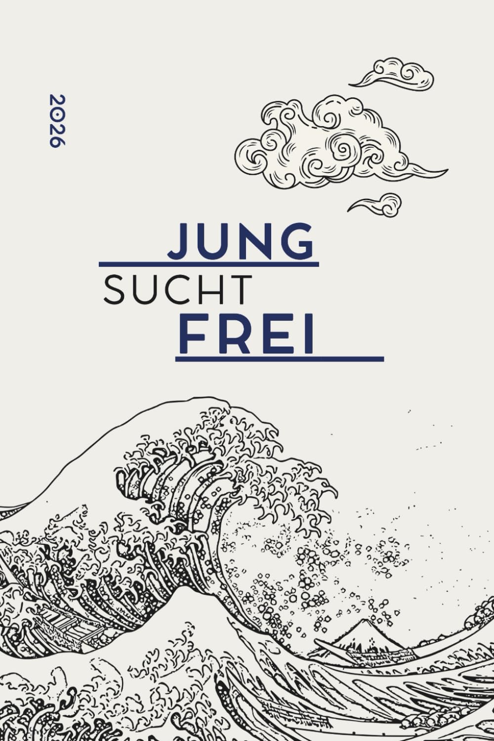 JUNG SUCHT FREI 2026: Journal & Kalender für Achtsamkeit, Selbsthilfe und Suchtprävention | Mental Health Planer für mehr Freiheit und Halt im Alltag