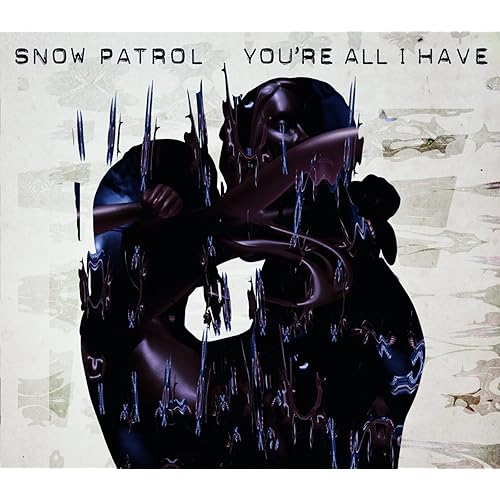 You Re All I Have By Snow Patrol On Amazon Music Amazon Co Uk