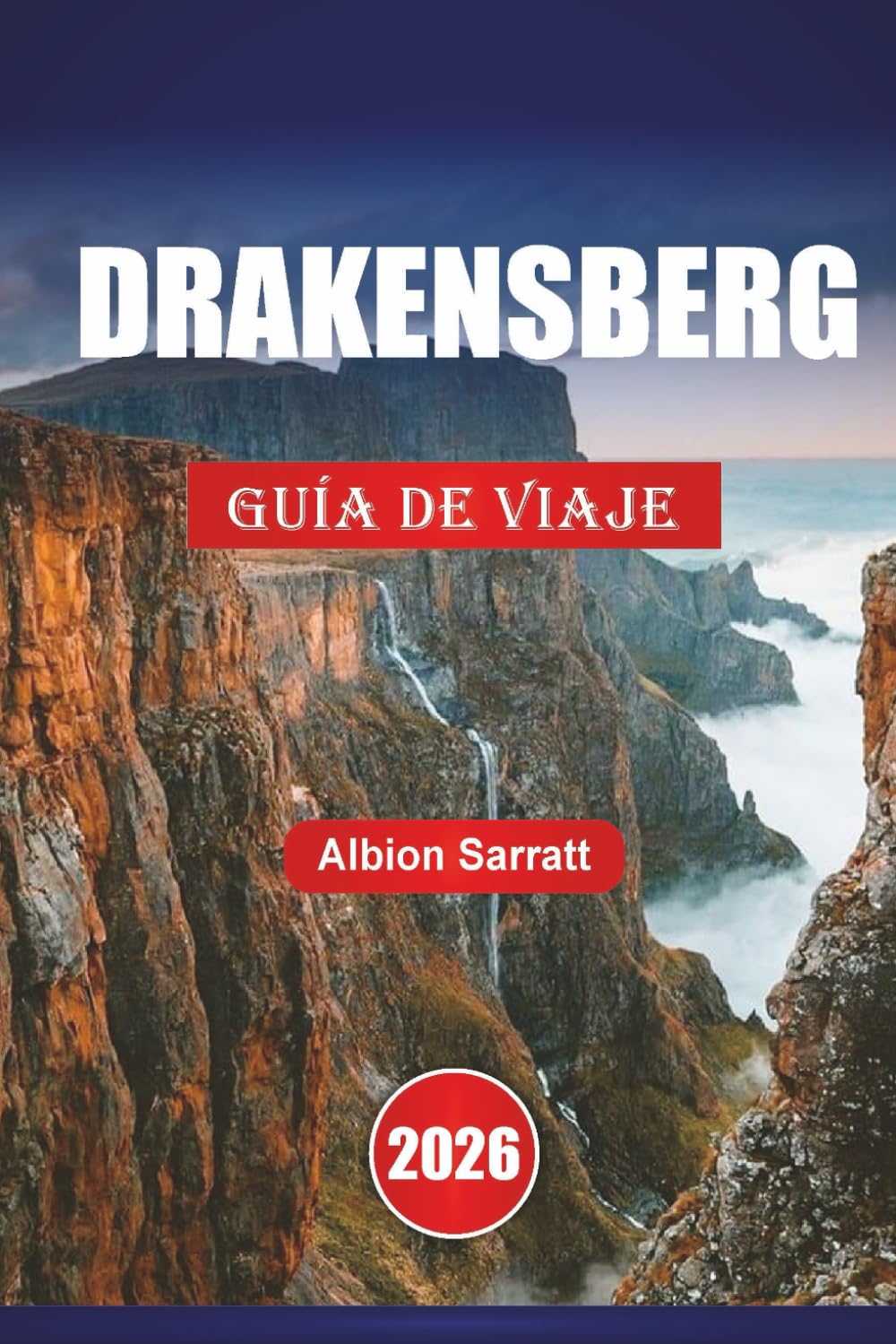 DRAKENSBERG GUÍA DE VIAJE 2026: Descubre las principales atracciones, senderos de senderismo, pasos de montaña, joyas ocultas, gastronomía local y aventuras al aire libre en Sudáfrica