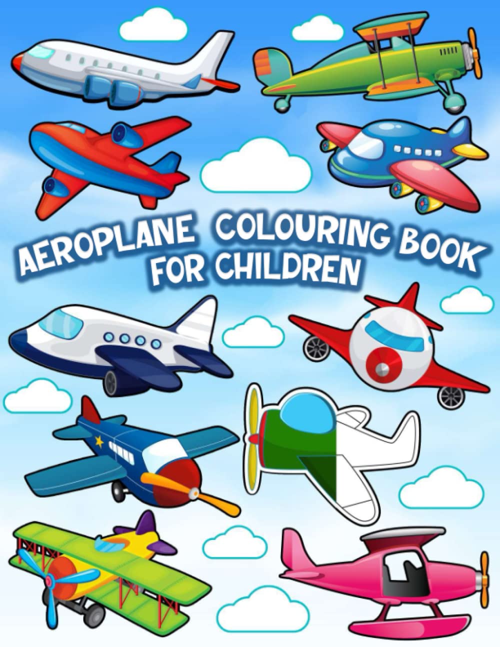 Aeroplane Colouring Book For Children: Easy Planes Colouring Book For Kids/ 50 Aeroplanes Cartoons To Colour For Toddlers, Preschoolers and Elementary School/Airplane Gifts For Boys and More