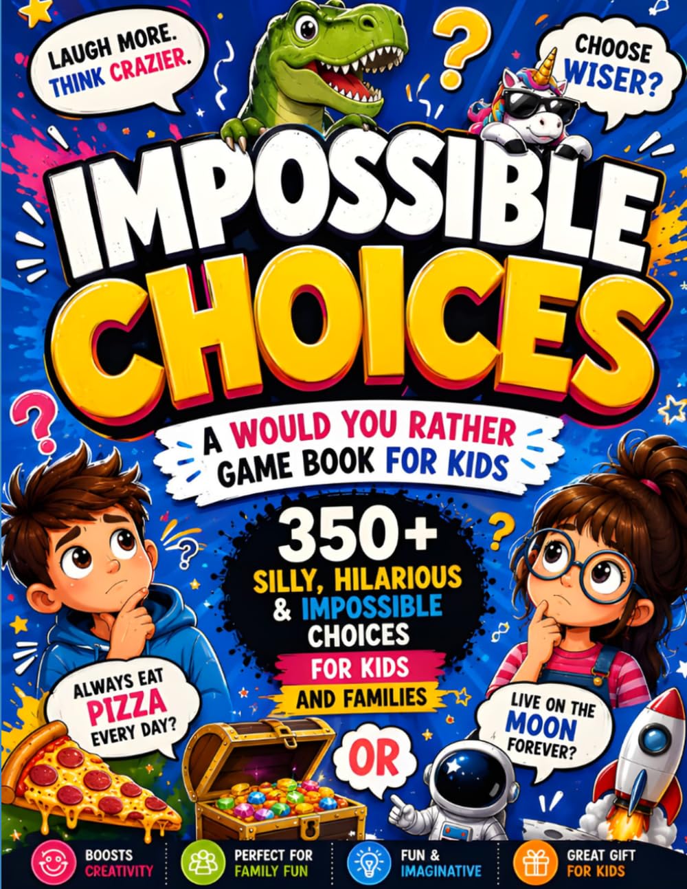 Impossible Choices: A Would You Rather Game Book for Kids - 350+ Silly, Hilarious & Impossible Choices for Kids and Families