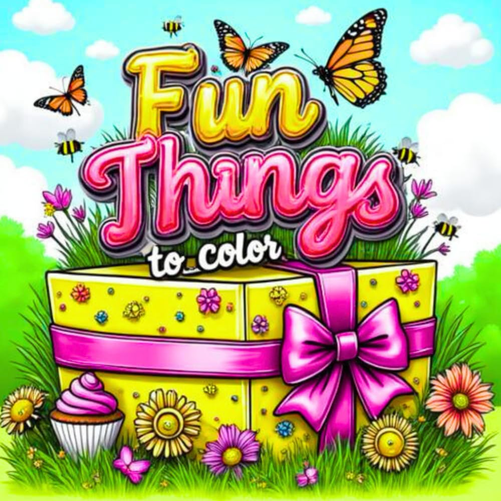 Fun Things to Color: Love coloring surprises? Bring every page to life with your favorite colors! (The Fun Things to Color Series)