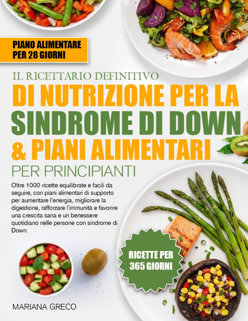 IL RICETTARIO DEFINITIVO DI NUTRIZIONE PER LA SINDROME DI DOWN & PIANI ALIMENTARI PER PRINCIPIANTI: Oltre 1000 ricette equilibrate e facili da ... migliorare la digestione, rafforzare l’im...