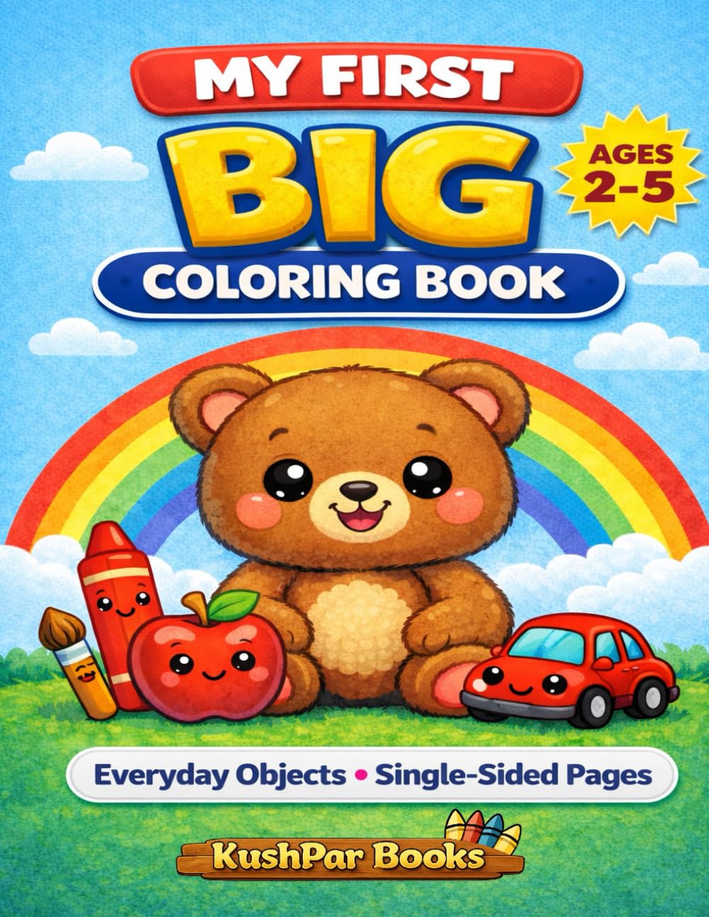 My First Big Coloring Book for Toddlers Ages 2–5: Simple & Fun Coloring Pages for Kids | Early Learning Objects, Shapes, Animals & More | Preschool Coloring Book (Toddler’s First Color & Learn)