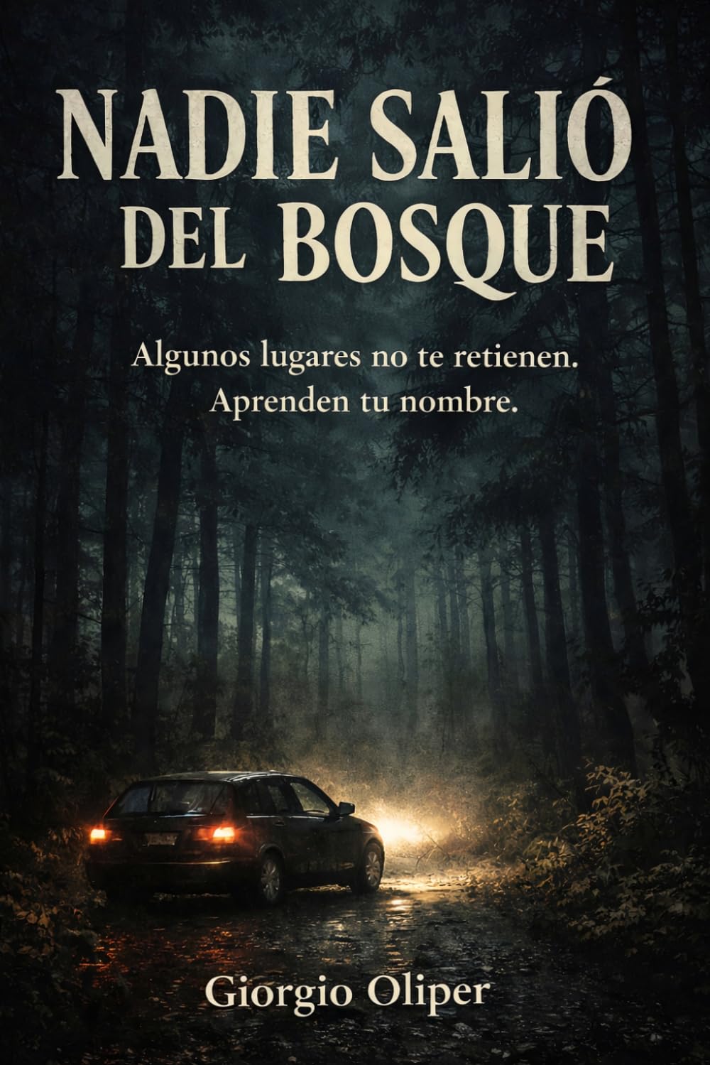 Nadie salió del bosque: Un thriller psicológico donde el bosque no persigue: espera