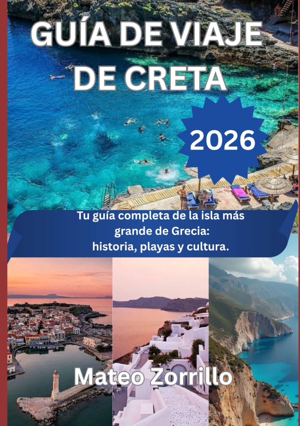 GUÍA DE VIAJE DE CRETA 2026: Tu guía completa de la isla más grande de Grecia: historia, playas y cultura.