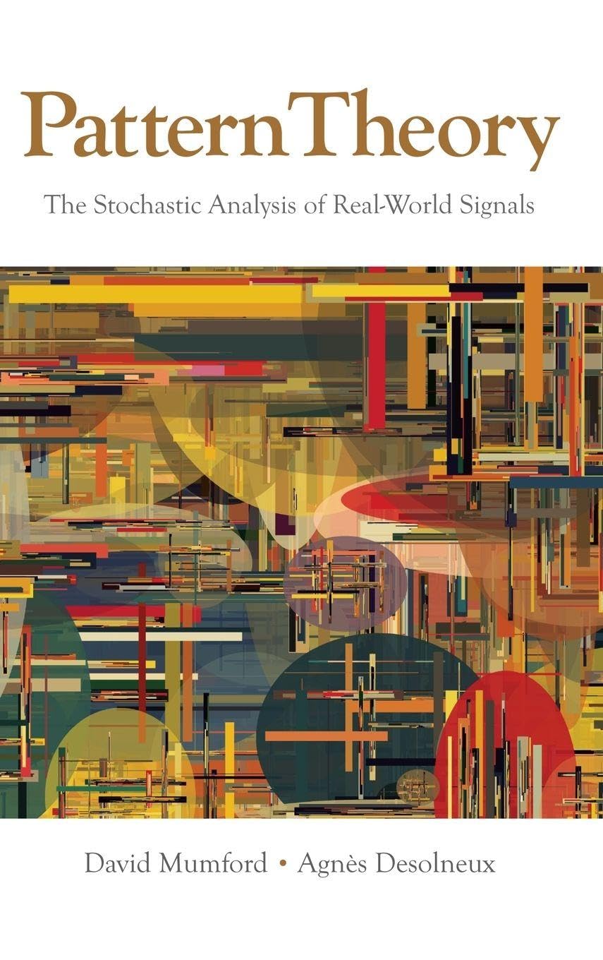 Pattern Theory: The Stochastic Analysis of Real-World Signals (Applying Mathematics)