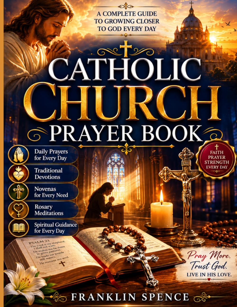 CATHOLIC CHURCH PRAYER BOOK: Daily Prayers, Traditional Devotions, Novenas,Rosary Meditations, and Spiritual Guidance for Every Day