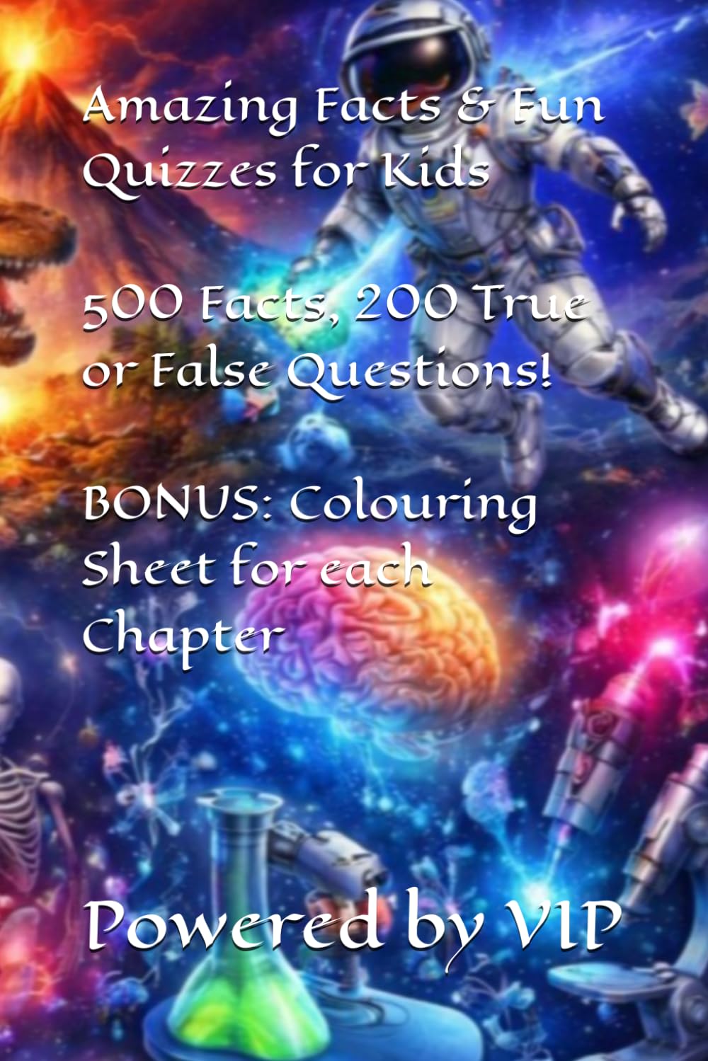 Amazing Facts & Fun Quizzes for Kids: 500 Facts, 200 True or False Questions! (Games Trivia & Entertainment)