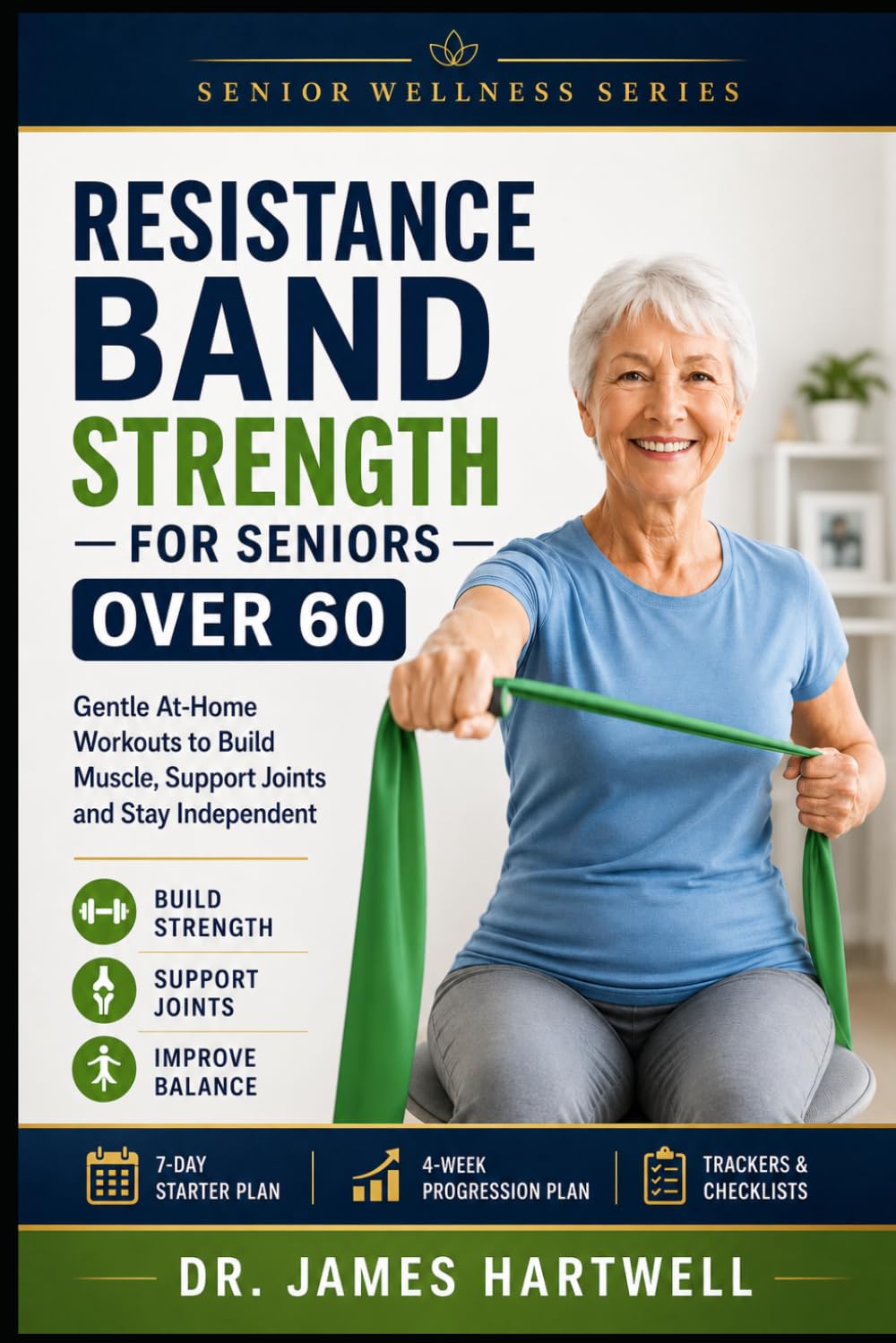 Resistance Band Strength for Seniors Over 60: Gentle At-Home Workouts to Build Muscle, Improve Balance, Support Joints and Stay Independent Without a Gym (Senior Wellness Series)