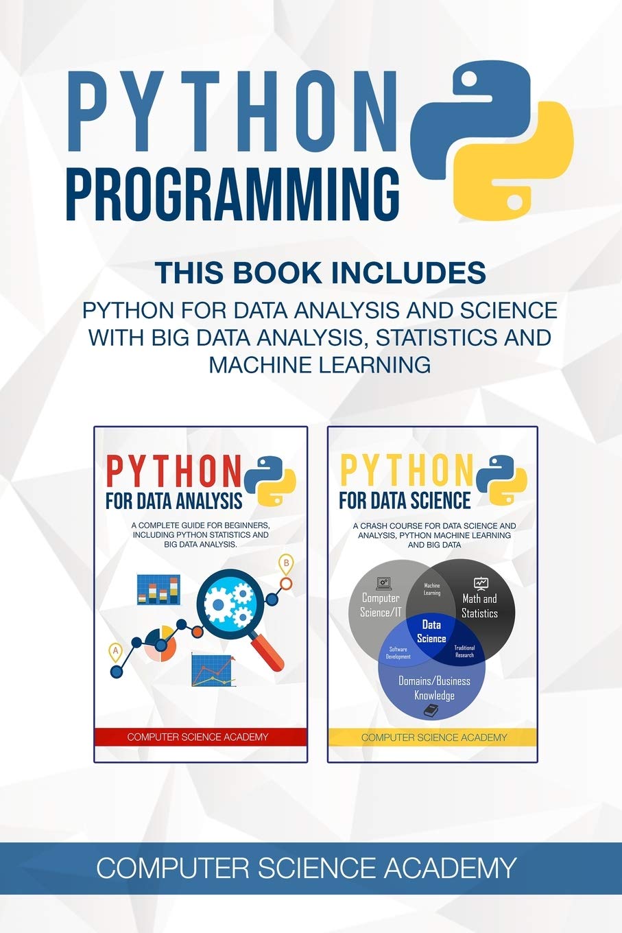 Python Programming: This Book Includes: Python for Data Analysis and Science with Big Data Analysis, Statistics and Machine Learning