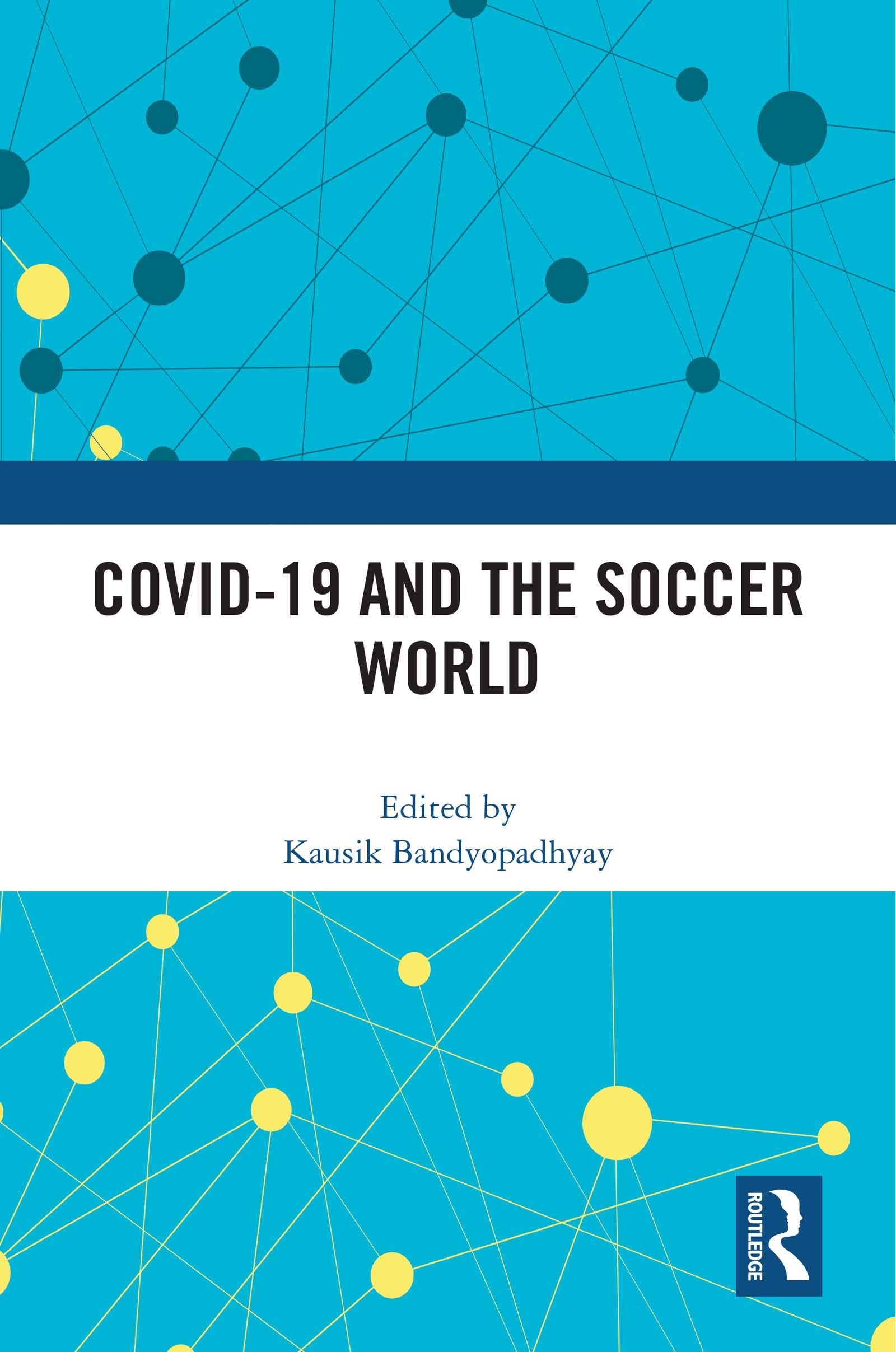 COVID-19 and the Soccer World (Sport in the Global Society – Contemporary Perspectives)