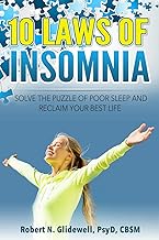 10 Laws of Insomnia: Solve the Puzzle of Poor Sleep and Reclaim Your Best Life
