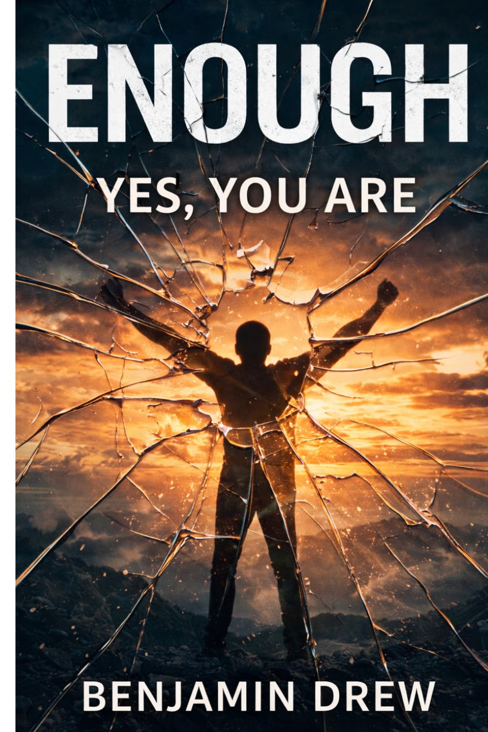 Enough - Yes, You Are: 3 (The Unbreakable Life Trilogy)
