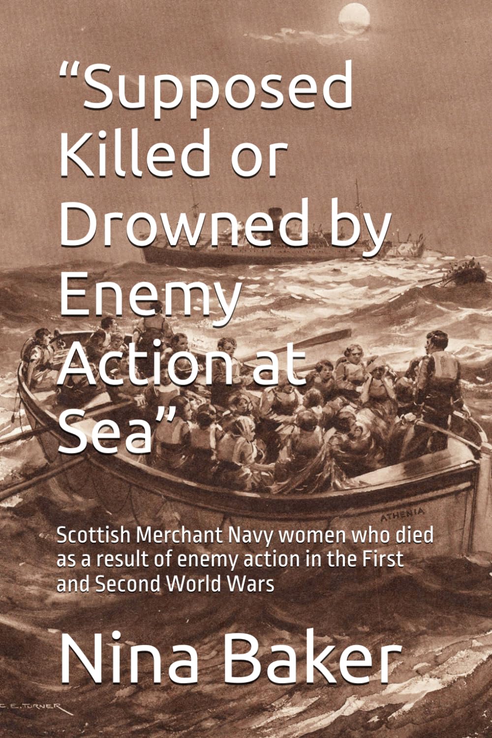 “Supposed Killed or Drowned by Enemy Action at Sea”: Scottish Merchant Navy women who died as a result of enemy action in the First and Second World Wars