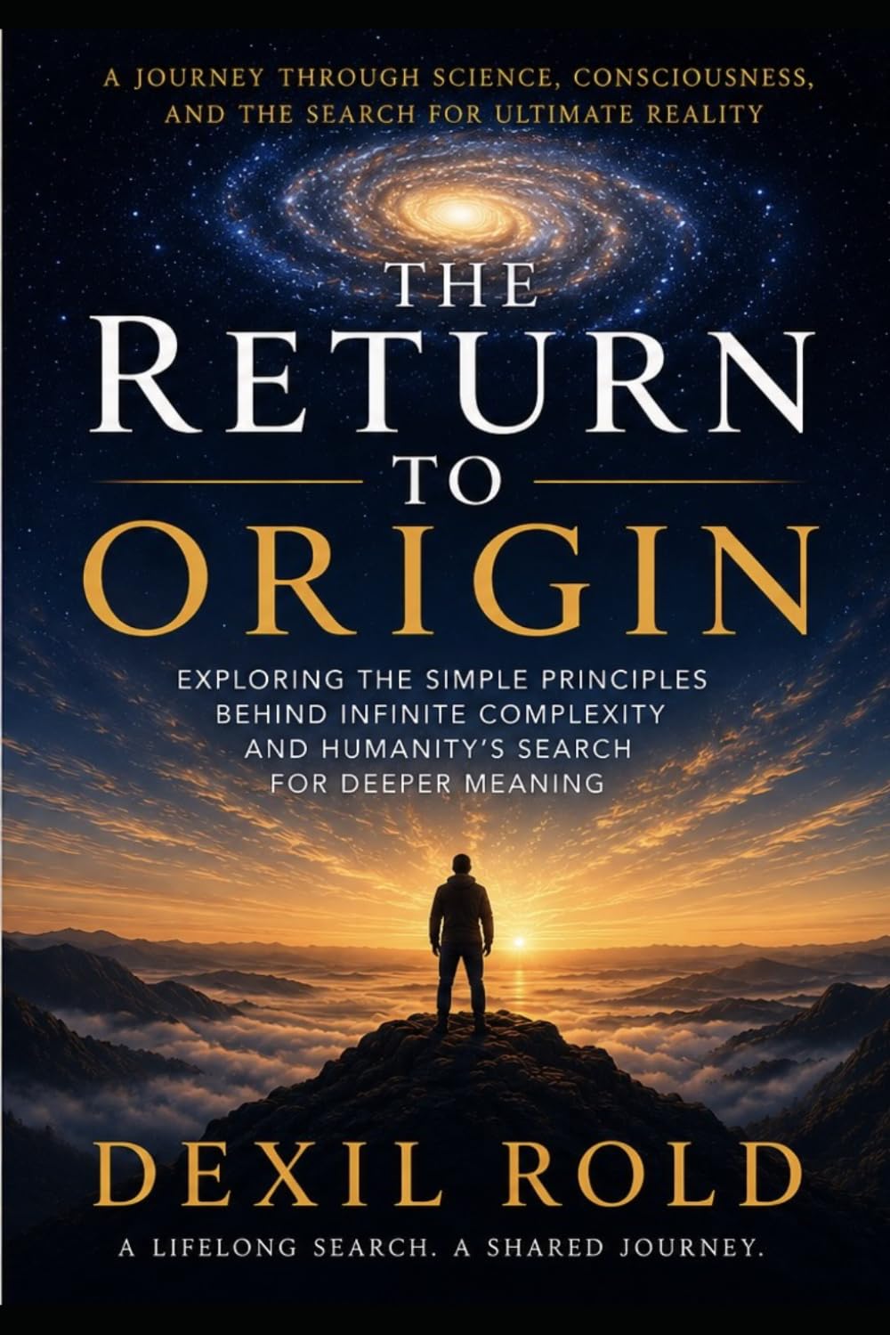 The Return to Origin: A Journey Through Science, Consciousness, and the Search for Ultimate Reality