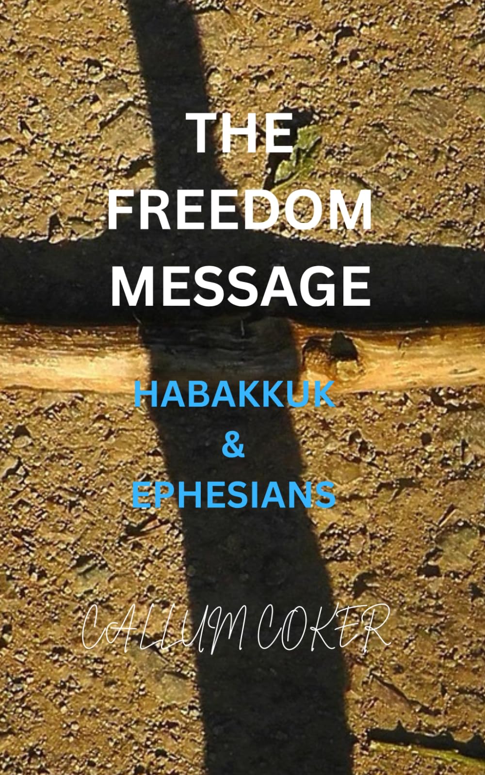 THE FREEDOM MESSAGE: HABAKKUK & EPHESIANS