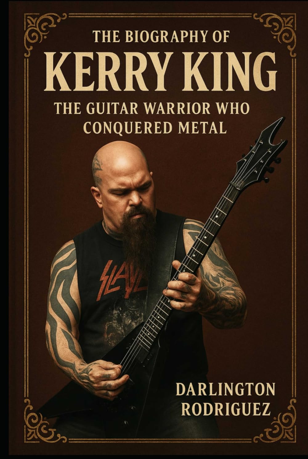 The Biography of Kerry King: The Guitar Warrior Who Conquered Metal