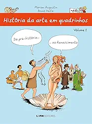 História da Arte em Quadrinhos: da Pré-história... ao Renascimento (Volume 1)