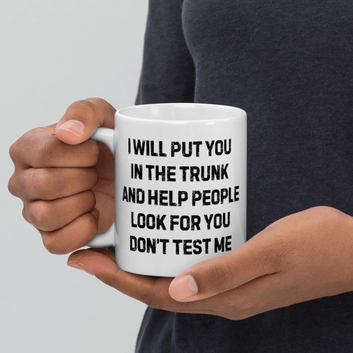 Coffee Mug Ceramic 11 oz Funny Saying I Will Put You In The Trunk And Help People Look For You Don’t Test Me office Boss Coworker For Mom Dad Mug Women Men Dark Humor True Crime Joke - Image 4