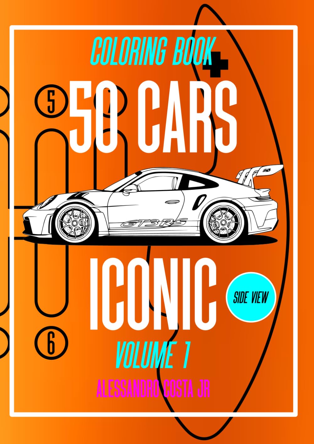 50 CARS ICONIC VOLUME 1 SIDE VIEW THE BIGGEST SERIES CAR COLORING BOOK: CAR, OLDCAR, SUPERCAR, SUV, HYPERCAR FOR CAR ENTHUSIAST FROM 1960s TO HYPERCAR !