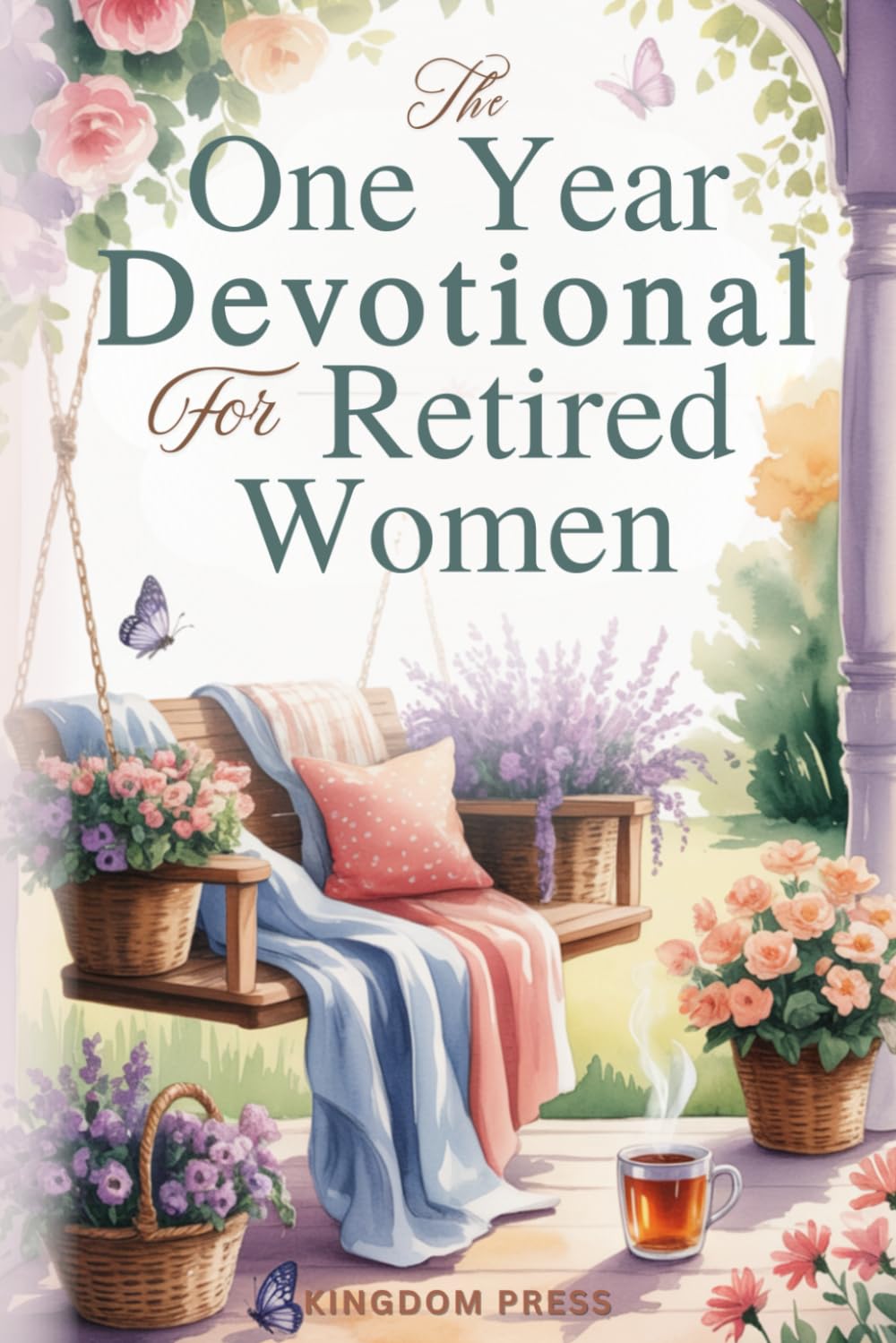 The One Year Devotional for Retired Women: Rediscover Purpose, Cultivate Joy and Fulfillment, Deepen Faith, and Strengthen Relationships in Your Next Season of Life - a Perfect Gift For Women