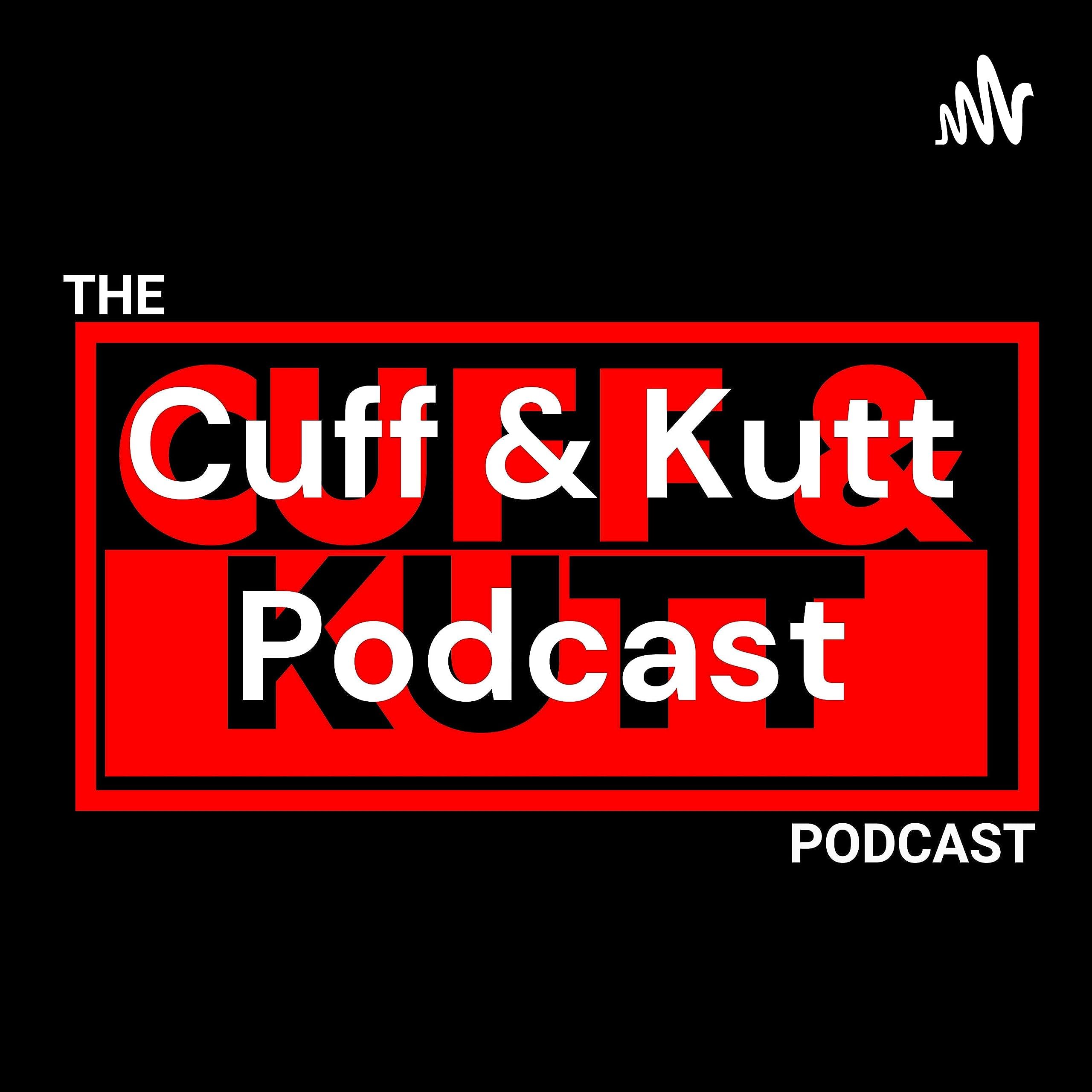 Cuff & Kutt Podcast