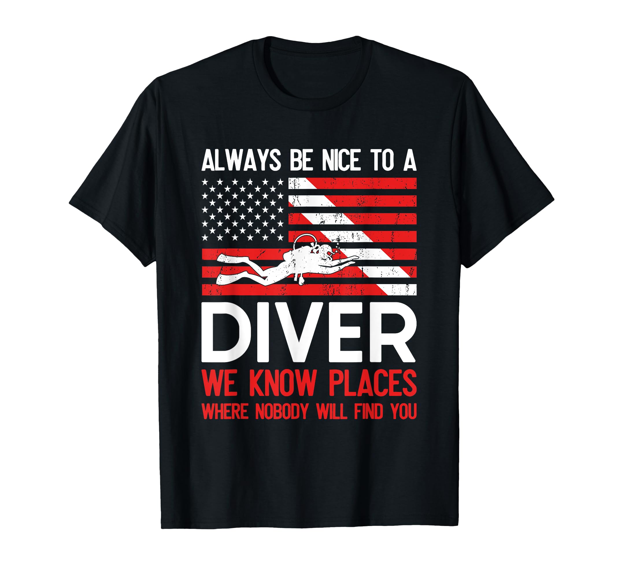 Always Be Nice To A Diver Scuba Diving USA Flag Funny Gift T-Shirt