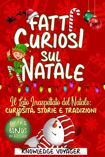 Fatti Curiosi Sul Natale: Il Lato Inaspettato del Natale: Curiosità, Storie e Tradizioni